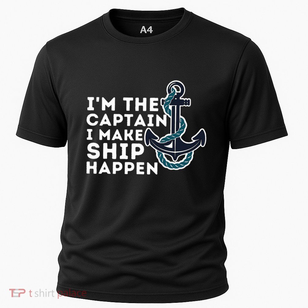 IM The Captain I Make Ship Happen Boat Captain & Boating Performance Shirt