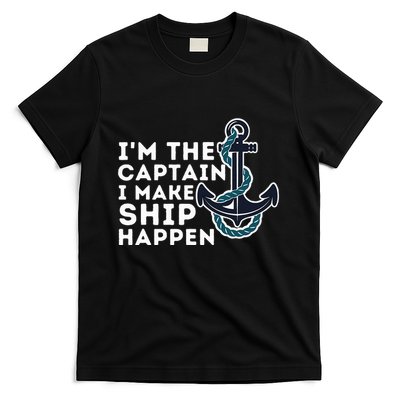 IM The Captain I Make Ship Happen Boat Captain & Boating T-Shirt