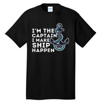 IM The Captain I Make Ship Happen Boat Captain & Boating Tall T-Shirt