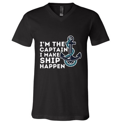 IM The Captain I Make Ship Happen Boat Captain & Boating V-Neck T-Shirt