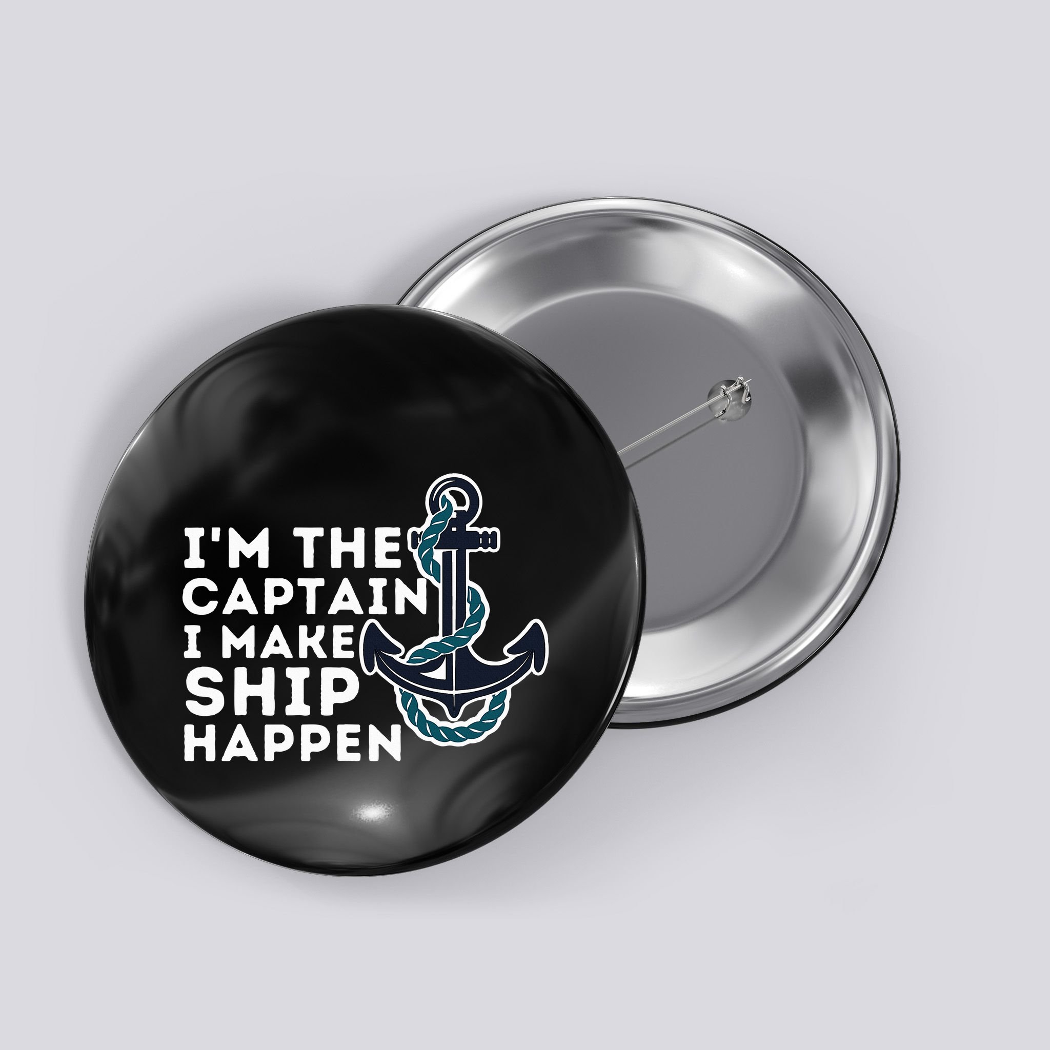 IM The Captain I Make Ship Happen Boat Captain & Boating Button