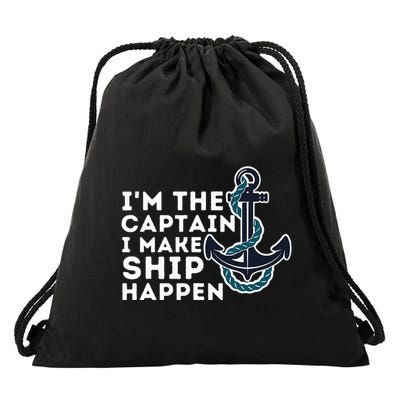 IM The Captain I Make Ship Happen Boat Captain & Boating Drawstring Bag