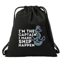 IM The Captain I Make Ship Happen Boat Captain & Boating Drawstring Bag
