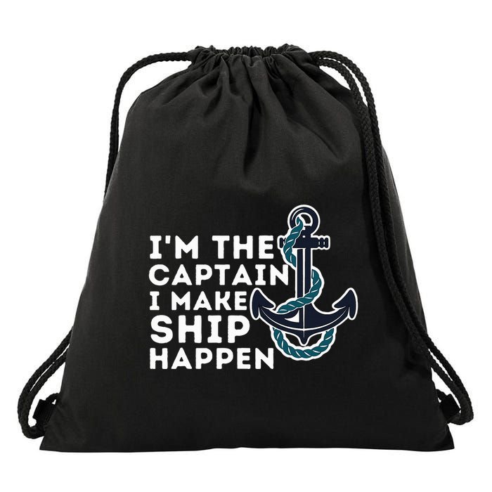 IM The Captain I Make Ship Happen Boat Captain & Boating Drawstring Bag