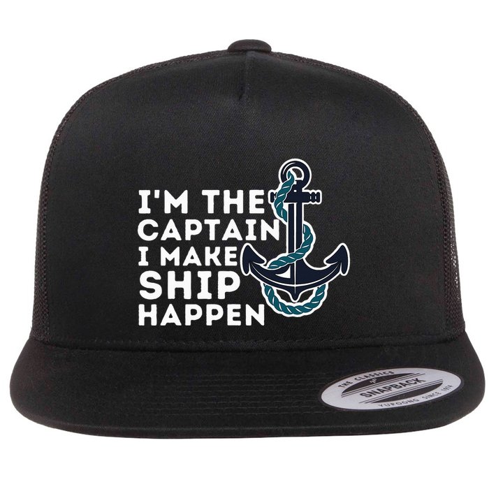 IM The Captain I Make Ship Happen Boat Captain & Boating Flat Bill Trucker Hat