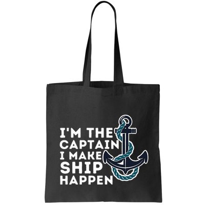 IM The Captain I Make Ship Happen Boat Captain & Boating Bag