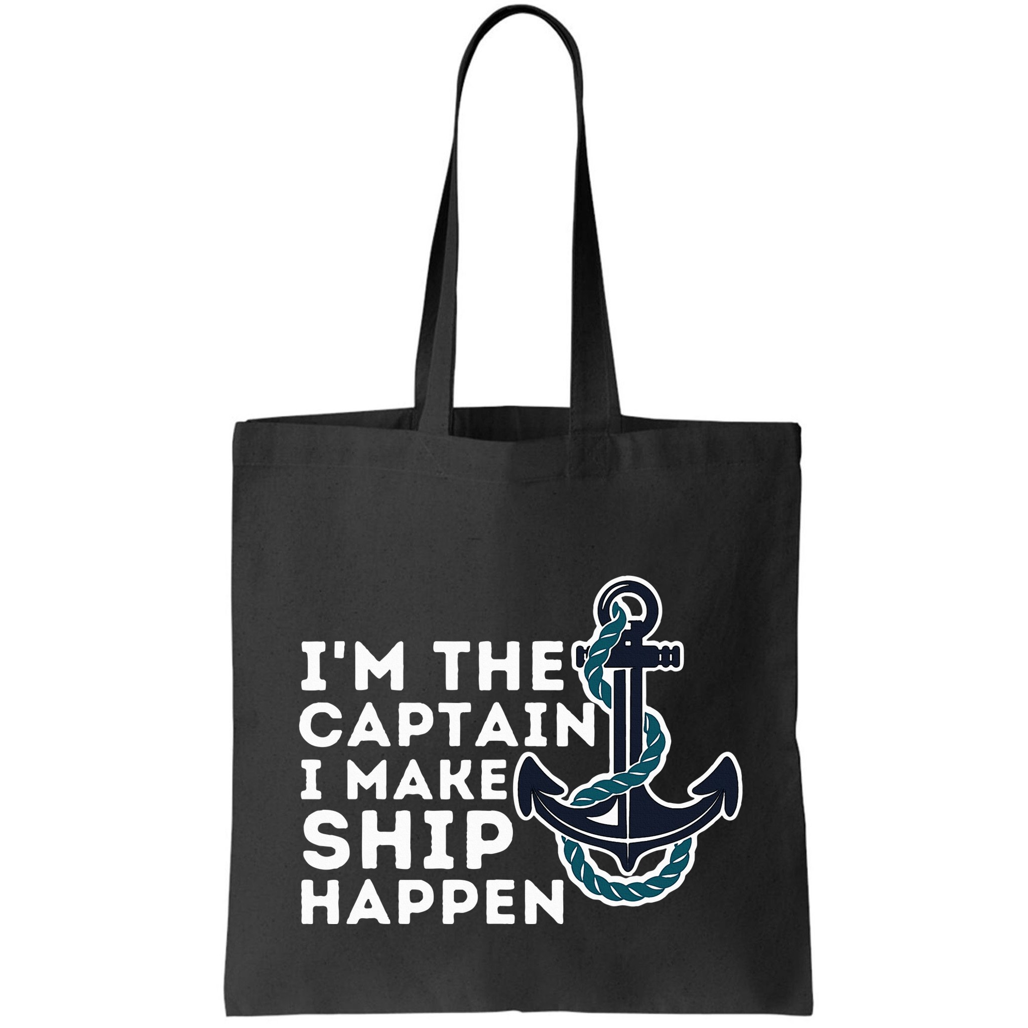 IM The Captain I Make Ship Happen Boat Captain & Boating Bag