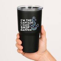 IM The Captain I Make Ship Happen Boat Captain & Boating Tumbler