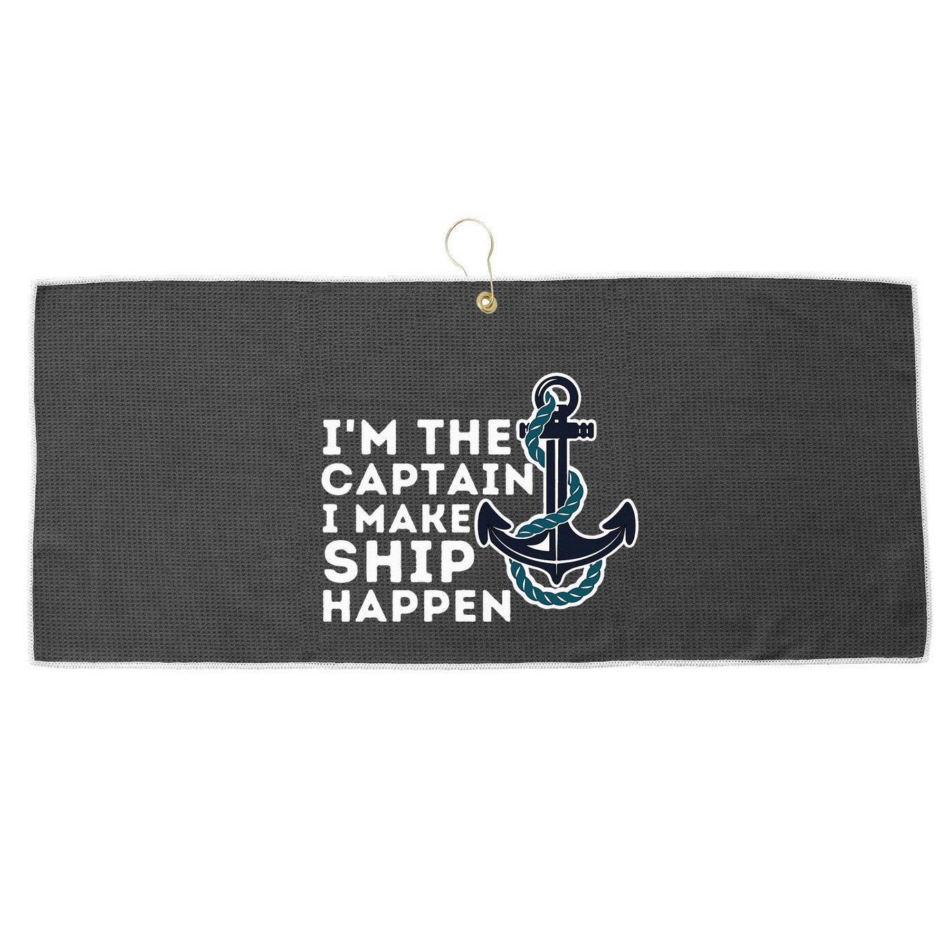 IM The Captain I Make Ship Happen Boat Captain & Boating Large Microfiber Waffle Golf Towel