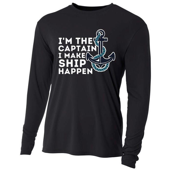 IM The Captain I Make Ship Happen Boat Captain & Boating Cooling Performance Long Sleeve Crew