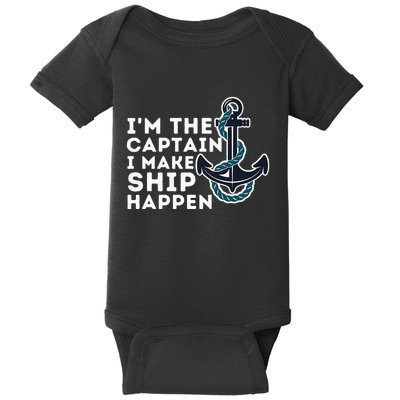 IM The Captain I Make Ship Happen Boat Captain & Boating Baby Bodysuit