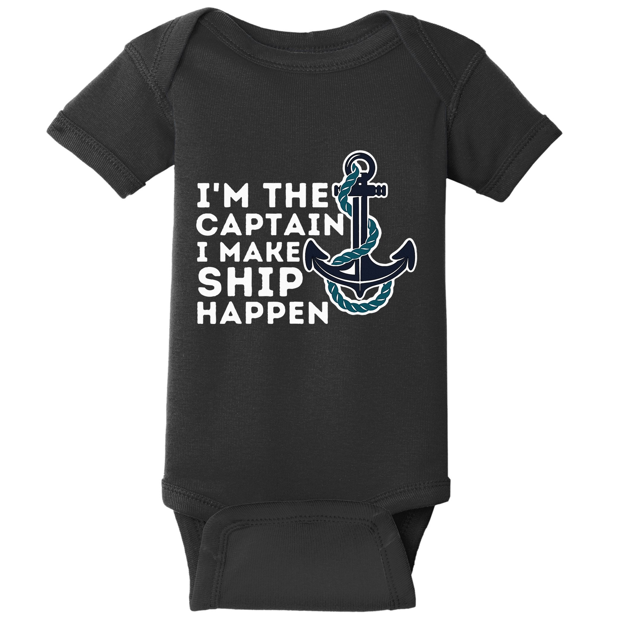 IM The Captain I Make Ship Happen Boat Captain & Boating Baby Bodysuit