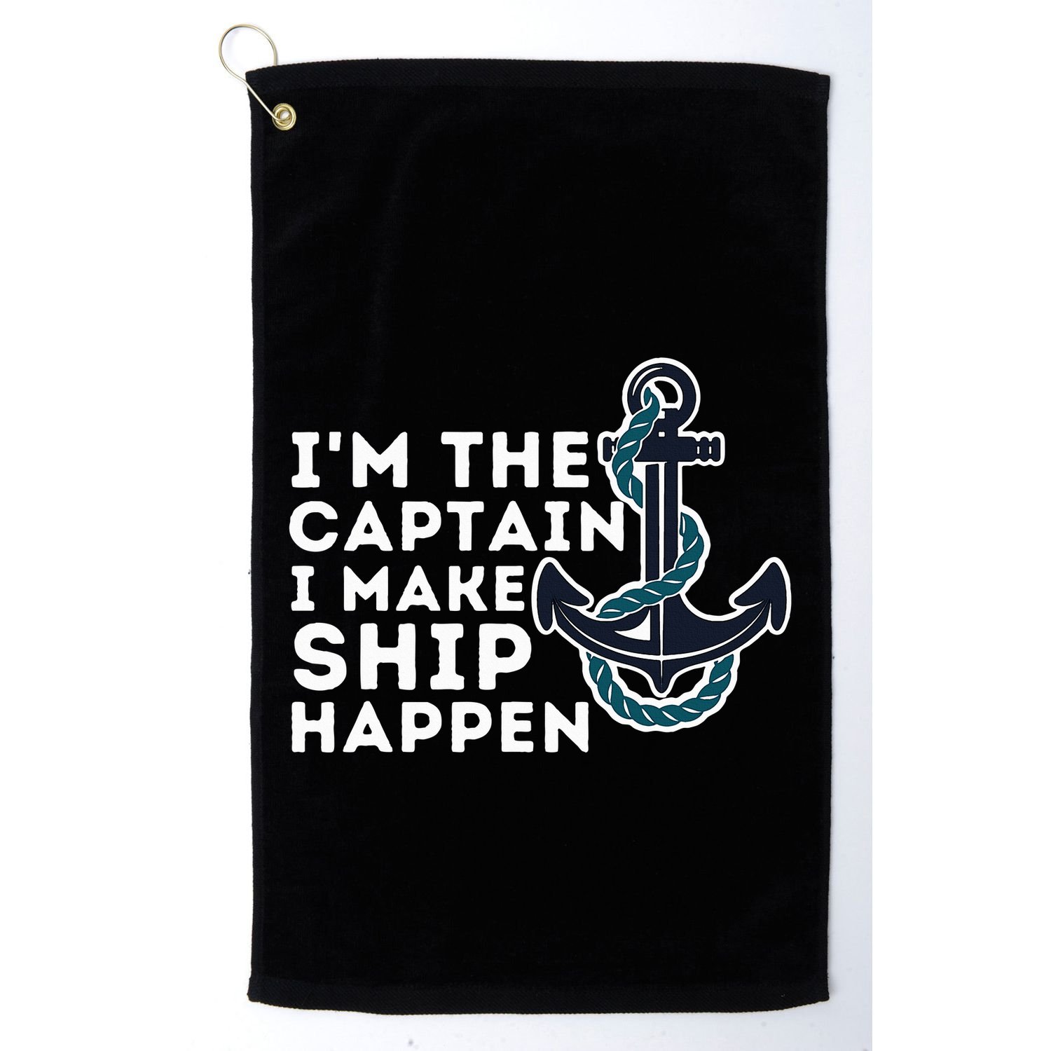 IM The Captain I Make Ship Happen Boat Captain & Boating Golf Towel