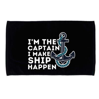 IM The Captain I Make Ship Happen Boat Captain & Boating Microfiber Hand Towel