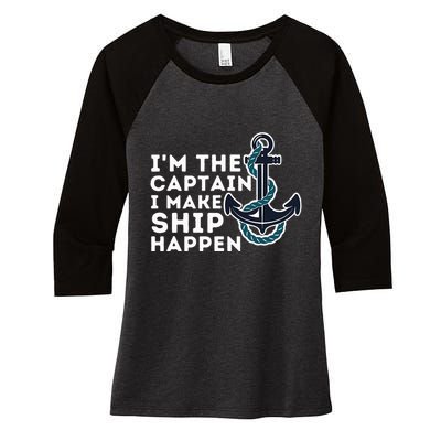 IM The Captain I Make Ship Happen Boat Captain & Boating Women's Tri-Blend 3/4-Sleeve Raglan Shirt