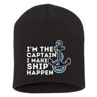 IM The Captain I Make Ship Happen Boat Captain & Boating Short Acrylic Beanie