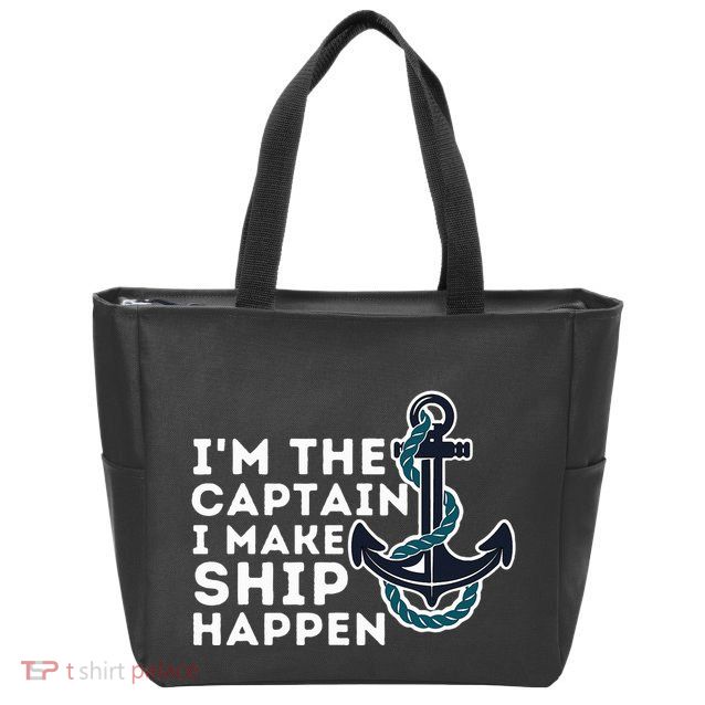 IM The Captain I Make Ship Happen Boat Captain & Boating Zip Tote Bag