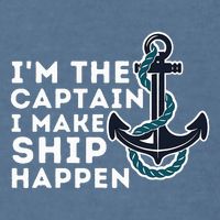 IM The Captain I Make Ship Happen Boat Captain & Boating Garment-Dyed Sweatshirt