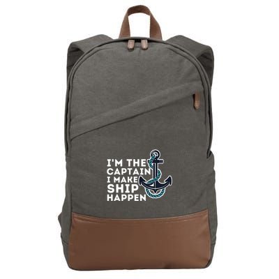 IM The Captain I Make Ship Happen Boat Captain & Boating Cotton Canvas Backpack