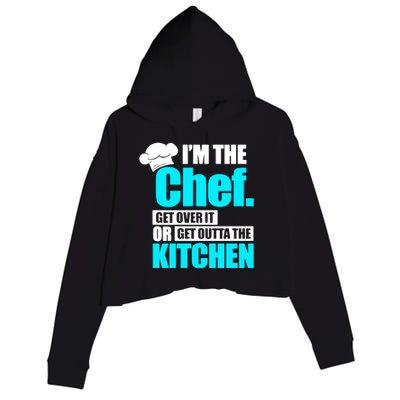 Im The Chef Get Over It Or Get Outta The Kitchen Crop Fleece Hoodie