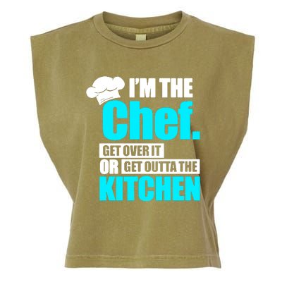 Im The Chef Get Over It Or Get Outta The Kitchen Garment-Dyed Women's Muscle Tee