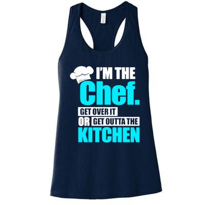 Im The Chef Get Over It Or Get Outta The Kitchen Women's Racerback Tank