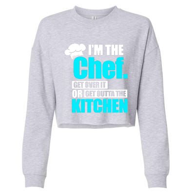 Im The Chef Get Over It Or Get Outta The Kitchen Cropped Pullover Crew