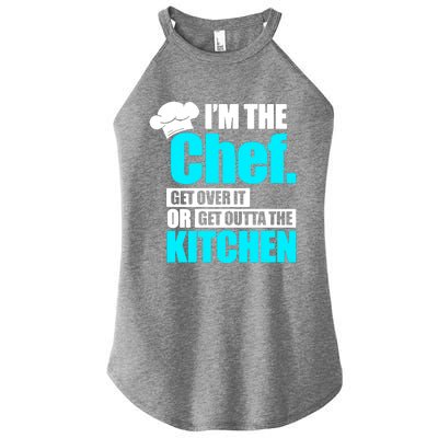 Im The Chef Get Over It Or Get Outta The Kitchen Women's Perfect Tri Rocker Tank