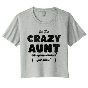 Im The Crazy Aunt Everyone Warned You About Sister Aunt Cute Meaningful Gift Women's Crop Top Tee