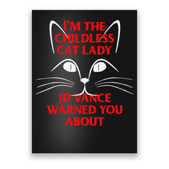 IM The Childless Cat Lady Jd Vance Warned You About Poster