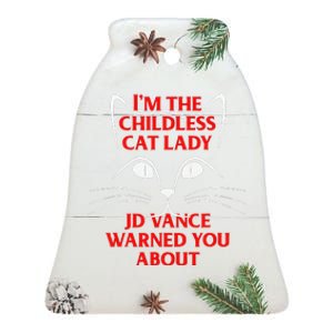 IM The Childless Cat Lady Jd Vance Warned You About Ceramic Bell Ornament