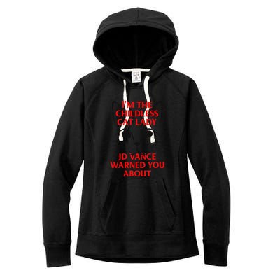 IM The Childless Cat Lady Jd Vance Warned You About Women's Fleece Hoodie