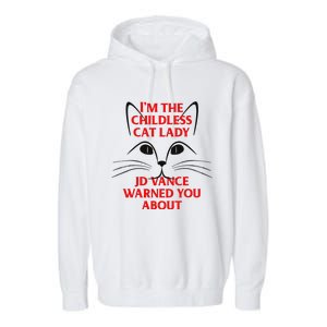 IM The Childless Cat Lady Jd Vance Warned You About Garment-Dyed Fleece Hoodie