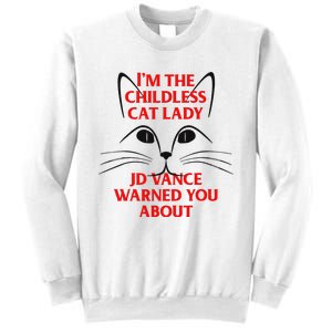 IM The Childless Cat Lady Jd Vance Warned You About Sweatshirt