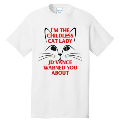 IM The Childless Cat Lady Jd Vance Warned You About Tall T-Shirt