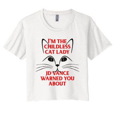 IM The Childless Cat Lady Jd Vance Warned You About Women's Crop Top Tee