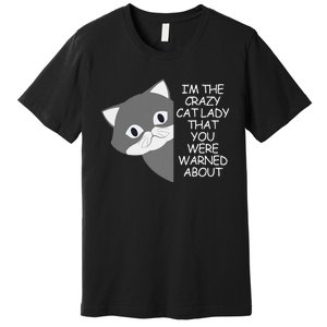 IM The Crazy Cat Lady That You Were Warned About Kamala 47 Premium T-Shirt