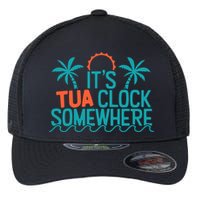 It’S Tua Clock Somewhere Sometimes Flexfit Unipanel Trucker Cap