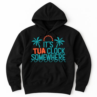 It’S Tua Clock Somewhere Sometimes Hoodie