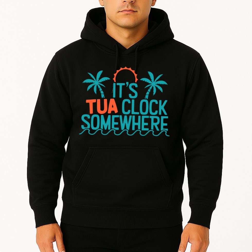 It’S Tua Clock Somewhere Sometimes Hoodie