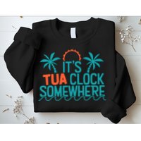 It’S Tua Clock Somewhere Sometimes Sweatshirt