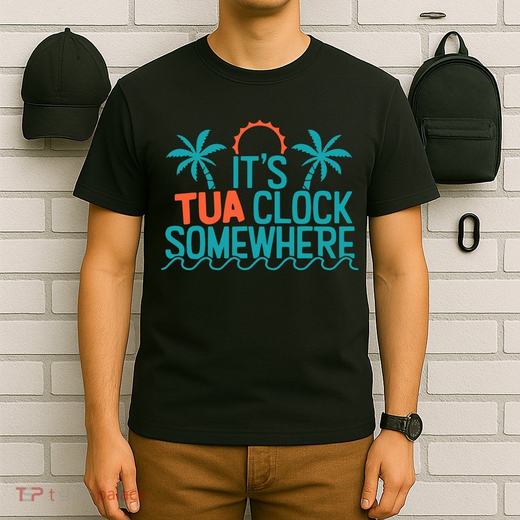 It’S Tua Clock Somewhere Sometimes T-Shirt