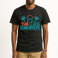 It’S Tua Clock Somewhere Sometimes Tall T-Shirt