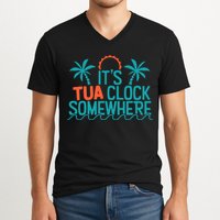 It’S Tua Clock Somewhere Sometimes V-Neck T-Shirt