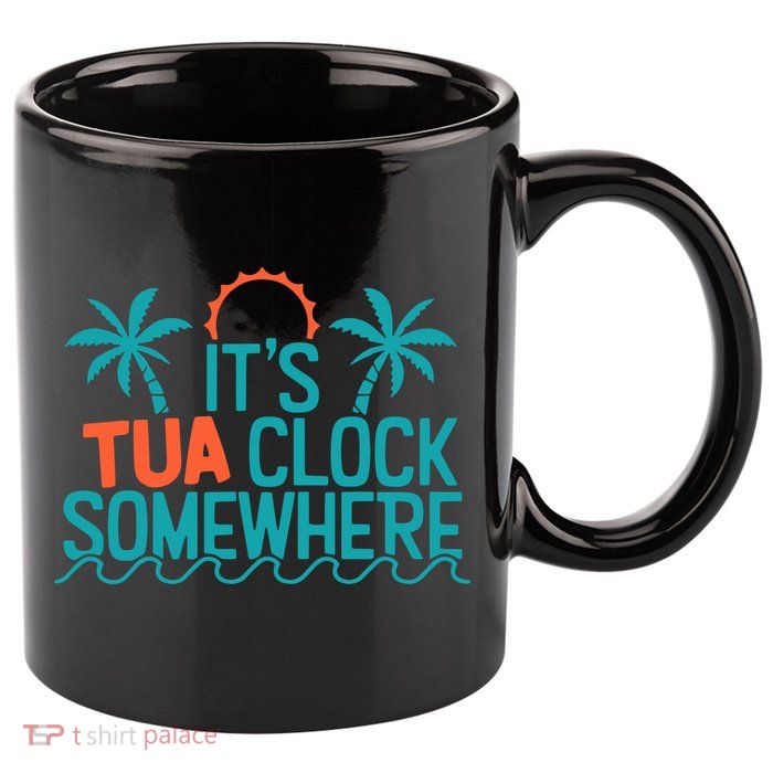 It’S Tua Clock Somewhere Sometimes 11oz C Handle Ceramic Mug
