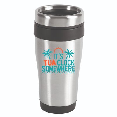 It’S Tua Clock Somewhere Sometimes 16oz Travel Tumbler
