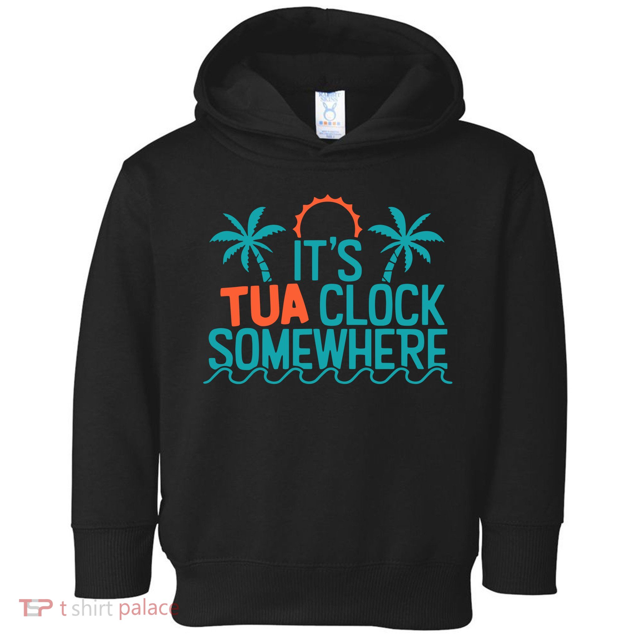 It’S Tua Clock Somewhere Sometimes Toddler Hoodie