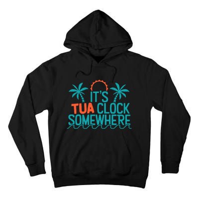 It’S Tua Clock Somewhere Sometimes Tall Hoodie