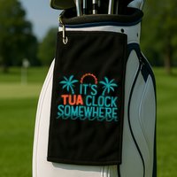 It’S Tua Clock Somewhere Sometimes Golf Towel