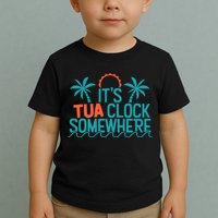 It’S Tua Clock Somewhere Sometimes Toddler T-Shirt